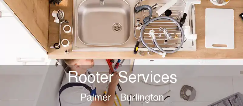 Rooter Services Palmer - Burlington